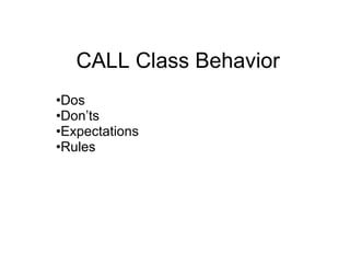 CALL Class Behavior ,[object Object],[object Object],[object Object],[object Object]