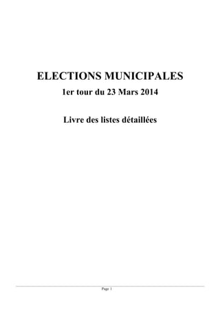ELECTIONS MUNICIPALES
1er tour du 23 Mars 2014
Livre des listes détaillées

Page 1

 