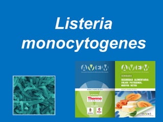Listeria
monocytogenes
 