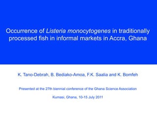 Occurrence of Listeria monocytogenes in traditionally processed fish in informal markets in Accra, Ghana