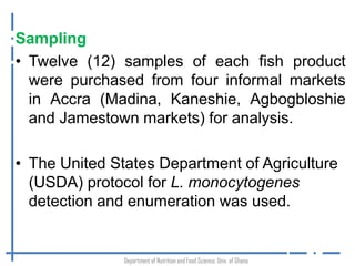 Occurrence of Listeria monocytogenes in traditionally processed fish in informal markets in Accra, Ghana