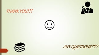 THANKYOU
ANYQUESTIONS
 