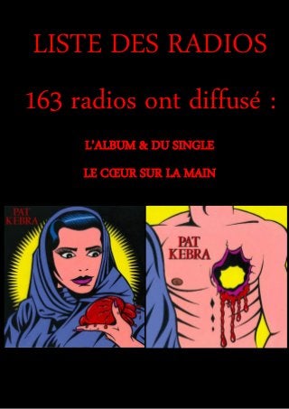 LISTE DES RADIOS
163 radios ont diffusé :
L’ALBUM & DU SINGLE
LE CŒUR SUR LA MAIN
 