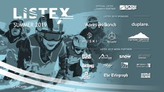 SUMMER 2019
Presentations sponsored by
LISTEX 2019 MEDIA PARTNERS
OFFICIAL LISTEX
CHARITY PARTNER
LISTEX 2019 SPONSORS
 