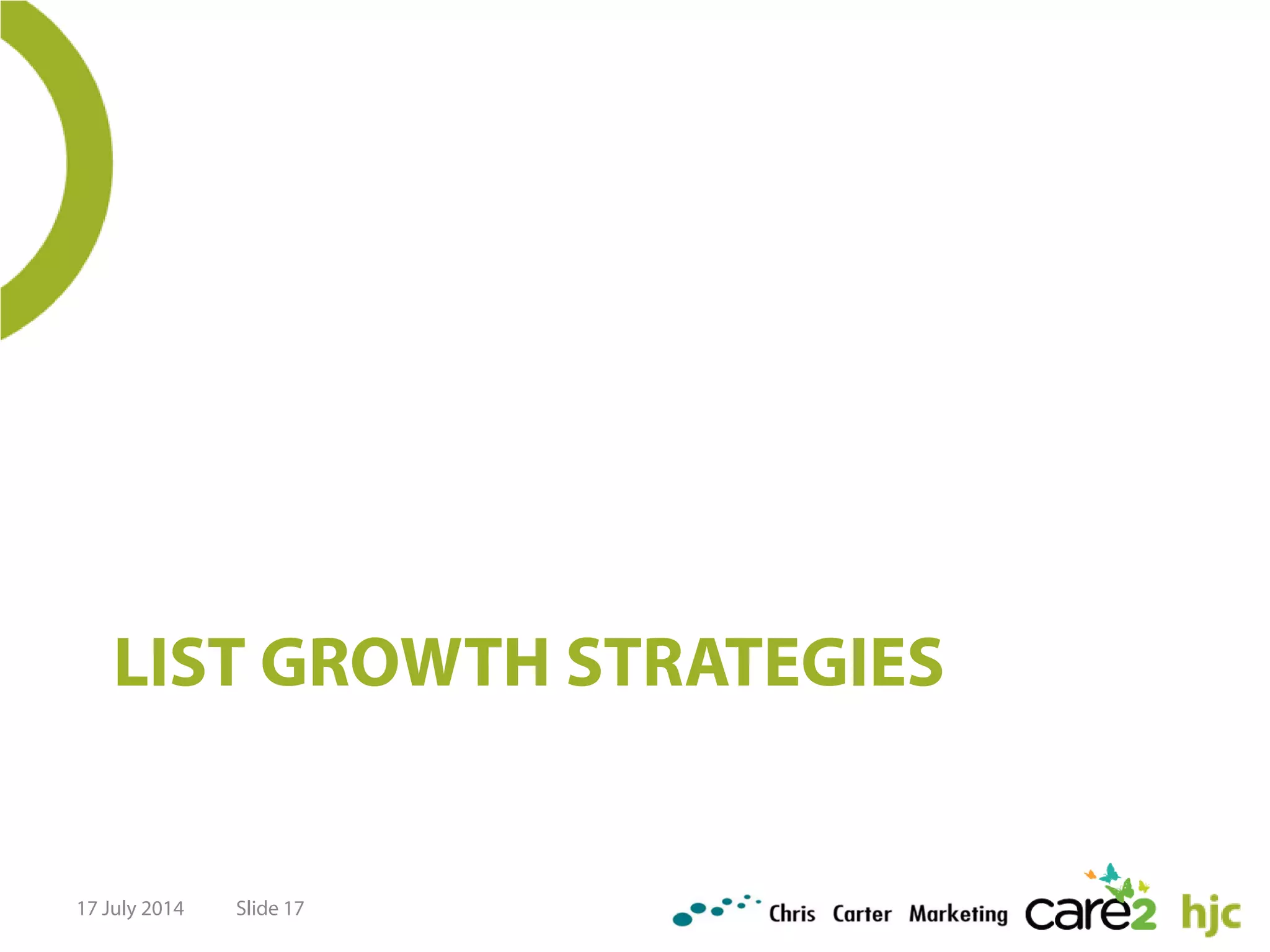 LIST GROWTH STRATEGIES
17 July 2014 Slide 17
 