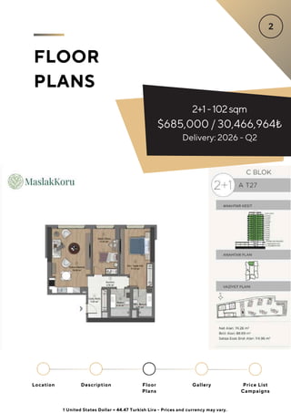 FLOOR
PLANS
2+1-102sqm
$685,000 / 30,466,964₺
Delivery: 2026 - Q2
Location Floor
Plans
Gallery
Description Price List
Campaigns
1 United States Dollar = 44.47 Turkish Lira - Prices and currency may vary.
 
