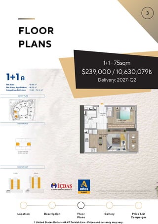 1+1-75sqm
$239,000 / 10,630,079₺
FLOOR
PLANS
Delivery: 2027-Q2
Location Floor
Plans
Gallery
Description Price List
Campaigns
1 United States Dollar = 44.47 Turkish Lira - Prices and currency may vary.
 