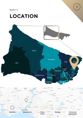 Location Floor
Plans
Gallery
Description Price List
Campaigns
LOCATION
 