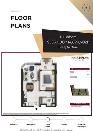 1+1-68sqm
$335,000 / 14,899,902₺
FLOOR
PLANS
Ready to Move
Location Floor
Plans
Gallery
Description Price List
Campaigns
1 United States Dollar = 44.47 Turkish Lira - Prices and currency may vary.
 