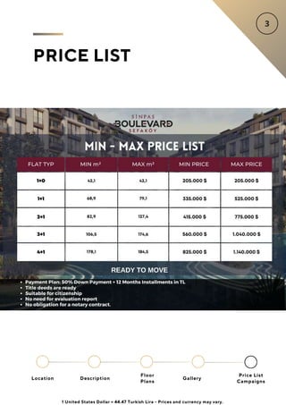 PRICE LIST
Location
Floor
Plans
Gallery
Description
Price List
Campaigns
1 United States Dollar = 44.47 Turkish Lira - Prices and currency may vary.
 