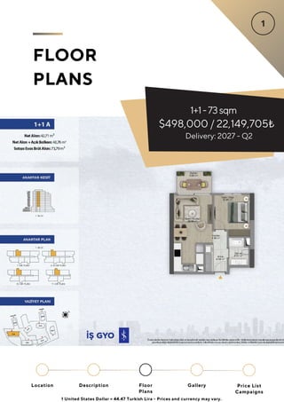 1+1-73sqm
$498,000 / 22,149,705₺
FLOOR
PLANS
Delivery: 2027 - Q2
1 United States Dollar = 44.47 Turkish Lira - Prices and currency may vary.
Location Floor
Plans
Gallery
Description Price List
Campaigns
 