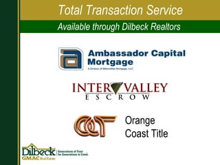 Available through Dilbeck Realtors  Total Transaction Service Orange Coast Title 