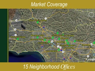 Market Coverage 15   Neighborhood  Offices 