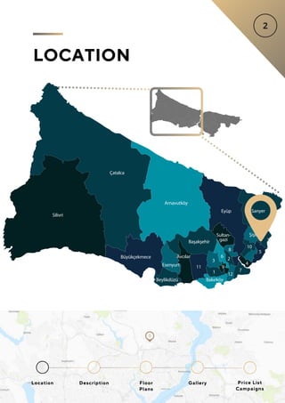 Location Floor
Plans
Gallery
Description Price List
Campaigns
LOCATION
 