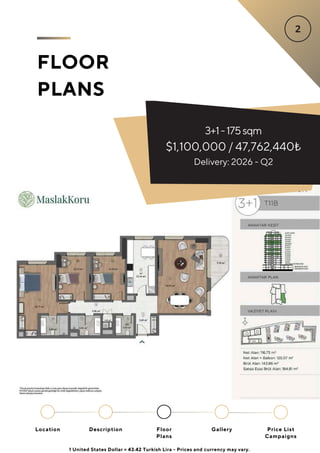FLOOR
PLANS
3+1-175sqm
$1,100,000 / 47,762,440₺
Delivery: 2026 - Q2
Location Floor
Plans
Gallery
Description Price List
Campaigns
1 United States Dollar = 43.42 Turkish Lira - Prices and currency may vary.
 