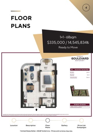 1+1-68sqm
$335,000 / 14,545,834₺
FLOOR
PLANS
Ready to Move
Location Floor
Plans
Gallery
Description Price List
Campaigns
1 United States Dollar = 43.42 Turkish Lira - Prices and currency may vary.
 