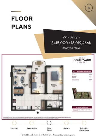 FLOOR
PLANS
Location Floor
Plans
Gallery
Description Price List
Campaigns
2+1-82sqm
$415,000 / 18,019,466₺
Ready to Move
1 United States Dollar = 43.42 Turkish Lira - Prices and currency may vary.
 