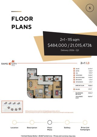 FLOOR
PLANS
2+1-115sqm
$484,000 / 21,015,473₺
Delivery: 2026 - Q3
Location Floor
Plans
Gallery
Description Price List
Campaigns
1 United States Dollar = 43.42 Turkish Lira - Prices and currency may vary.
 