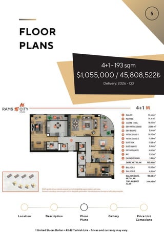 FLOOR
PLANS
4+1-193sqm
$1,055,000 / 45,808,522₺
Delivery: 2026 - Q3
Location Floor
Plans
Gallery
Description Price List
Campaigns
1 United States Dollar = 43.42 Turkish Lira - Prices and currency may vary.
 
