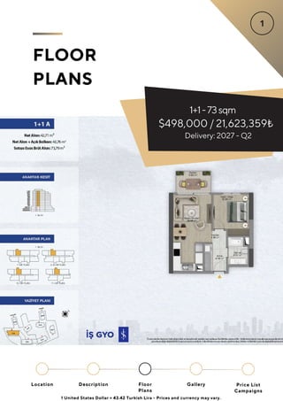 1+1-73sqm
$498,000 / 21,623,359₺
FLOOR
PLANS
Delivery: 2027 - Q2
1 United States Dollar = 43.42 Turkish Lira - Prices and currency may vary.
Location Floor
Plans
Gallery
Description Price List
Campaigns
 