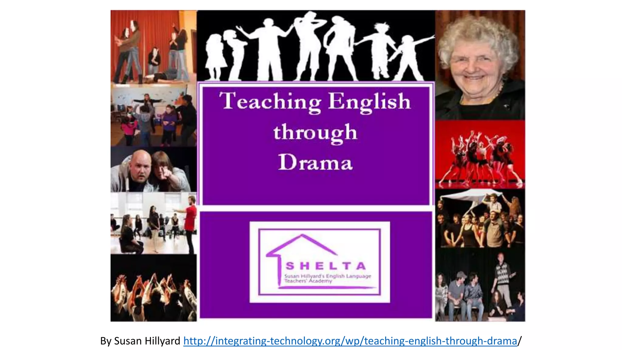 By Susan Hillyard http://integrating-technology.org/wp/teaching-english-through-drama/
 
