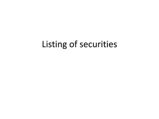 Listing of securities
 