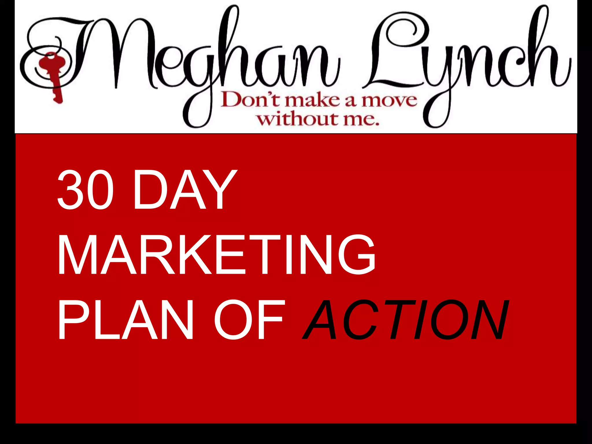 30 DAY
MARKETING
PLAN OF ACTION
 
