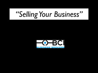 “Selling Your Business” 
 