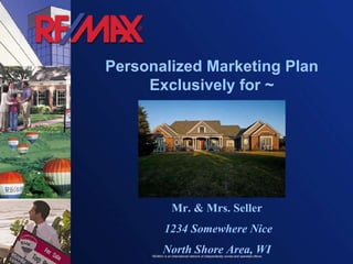 Personalized Marketing Plan Exclusively for ~ Mr. & Mrs. Seller 1234 Somewhere Nice North Shore Area, WI 