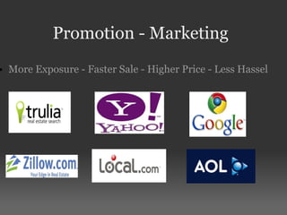 Promotion - Marketing More Exposure - Faster Sale - Higher Price - Less Hassel 