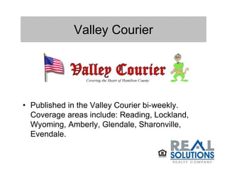 Valley Courier




• Published in the Valley Courier bi-weekly.
  Coverage areas include: Reading, Lockland,
  Wyoming, Amberly, Glendale, Sharonville,
  Evendale.
 