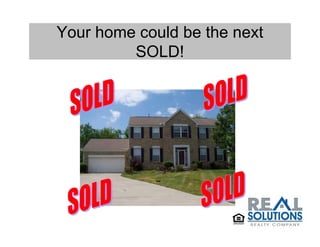 Your home could be the next
         SOLD!
 