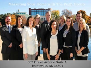 Marketing Your Home with The Pugh Group
507 Drake Avenue Suite A
Huntsville, AL 35801
 