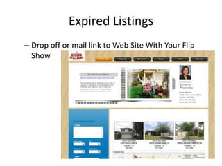 Expired Listings
– Drop off or mail link to Web Site With Your Flip
Show

 