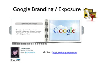 Google Branding / Exposure

Go live… http://www.google.com

 