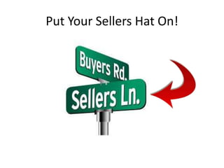 Put Your Sellers Hat On!

 
