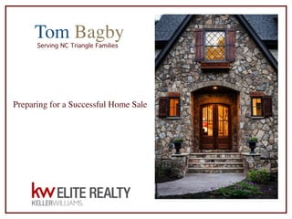 Tom Bagby
Preparing for a Successful Home Sale
Serving NC Triangle Families
 