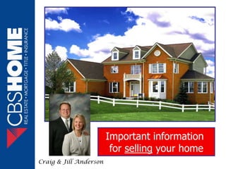 Important information
                         for selling your home
Craig & Jill Anderson                     11/19/2007
 