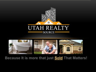 Because It is more that just Sold That Matters! 
www.RealEstateSource.com 
 