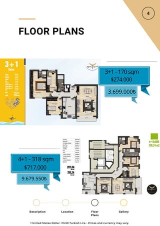 Location Floor
Plans
Gallery
Description
9.679.550₺
FLOOR PLANS
3+1 - 170 sqm
$274.000
3.699.000₺
4+1 - 318 sqm
$717.000
1 United States Dollar =13.50 Turkish Lira - Prices and currency may vary.
 