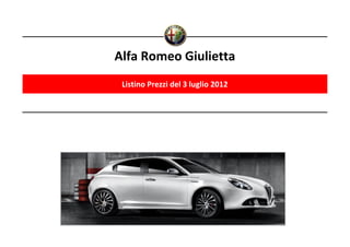 Alfa Romeo Giulietta
 Listino Prezzi del 3 luglio 2012
 