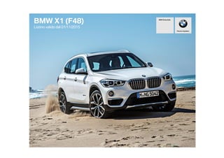 Piacere di guidare
BMW Group Italia
BMW X1 (F48)
Listino valido dal 01/11/2015
 