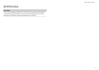 Listino in vigore dal 30/11/2015
BUSINESS (DL6)
Sicurezza
Tirefit: consente di proseguire il viaggio anche in caso di foratura di uno pneumatico. Questo sigillante
viene inserito nello pneumatico sgonfio con l'aiuto di una pompa di gonfiaggio elettrica, chiude i fori,
permettendo così di proseguire il viaggio fino all'autofficina più vicina. (cod. B51)
12
 