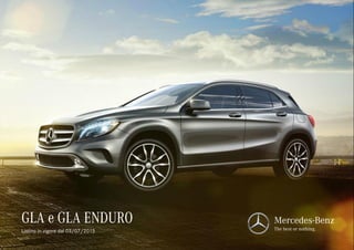 GLA e GLA ENDURO Mercedes-Benz
The best or nothing.Listino in vigore dal 03/07/2015
 