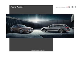 Validità: 24/09/2011
Listino in vigore dal:13.08.2015
Nuova Audi A4
 
