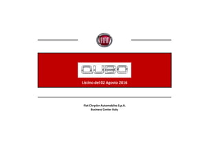 Listino del 02 Agosto 2016
Fiat Chrysler Automobiles S.p.A.
Business Center Italy
 