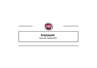 Freemont
Listino del 1 febbraio 2012
 