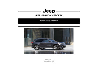 JEEP GRAND CHEROKEE
Listino del 02/08/2016
FCA Italy S.p.a.
Business Center Italy
 