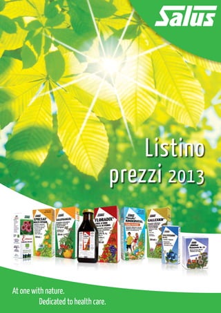Listino
                               prezzi 2013



At one with nature.
		 Dedicated to health care.
 