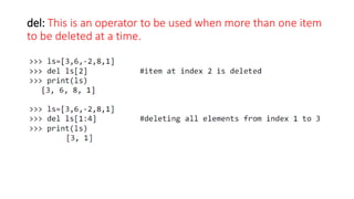 del: This is an operator to be used when more than one item
to be deleted at a time.
 